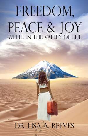 Freedom, Peace & Joy de Lisa A. Reeves