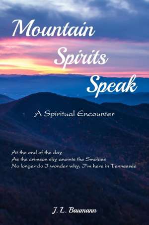 Mountain Spirits Speak de J. L. Baumann