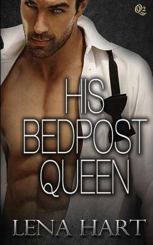 His Bedpost Queen de Lena Hart