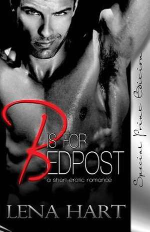 B is for Bedpost de Lena Hart