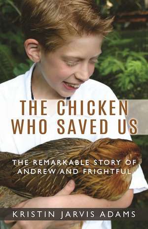 The Chicken Who Saved Us de Kristin Jarvis Adams