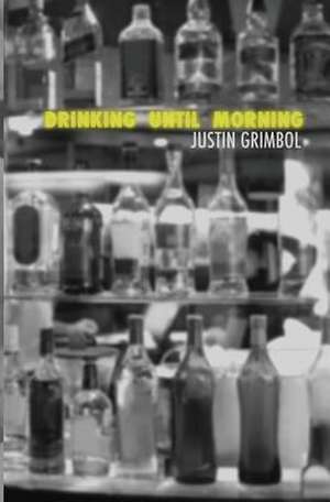 Drinking Until Morning de Justin Grimbol