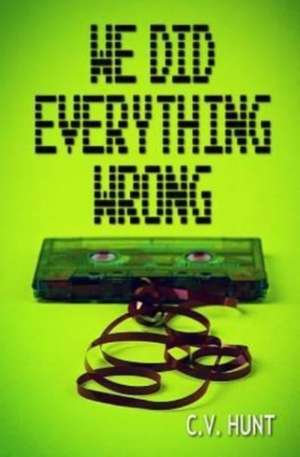 We Did Everything Wrong de C. V. Hunt