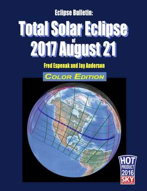 Eclipse Bulletin: Total Solar Eclipse of 2017 August 21 - Color Edition de Jay Anderson