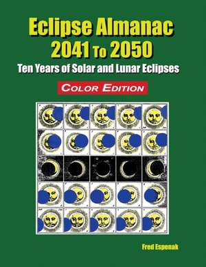 Eclipse Almanac 2041 to 2050 - Color Edition de Fred Espenak