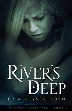 River's Deep de Keyser Horn, Erin