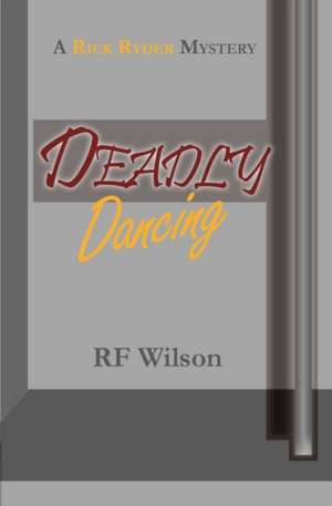 Deadly Dancing de R. F. Wilson