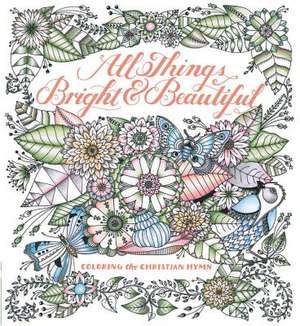 All Things Bright & Beautiful de C. Alexander