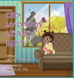 Did My Daddy Leave Me? de Iris M Williams