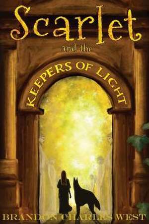 Scarlet and the Keepers of Light de Brandon Charles West