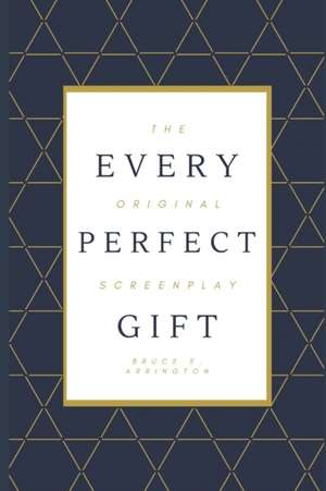 Every Perfect Gift de Bruce E. Arrington