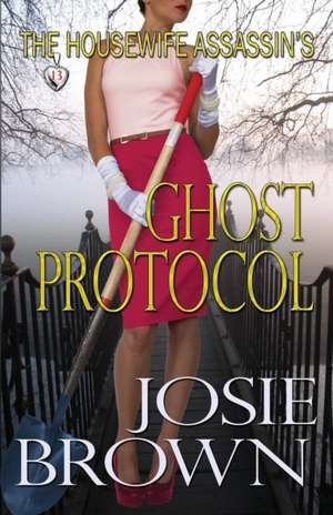 The Housewife Assassin's Ghost Protocol de Josie Brown