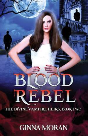 Blood Rebel de Ginna Moran