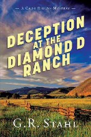 Deception at the Diamond D Ranch de G. R. Stahl