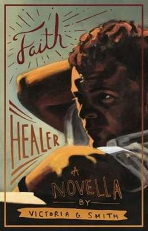 Faith Healer de Victoria G Smith