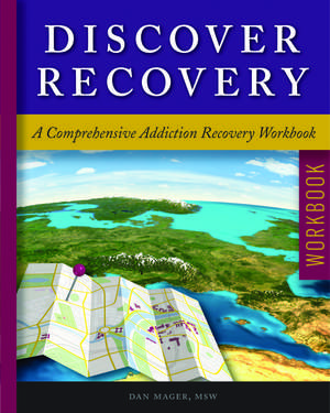 Discover Recovery: A Comprehensive Addiction Recovery Workbook de Dan Mager