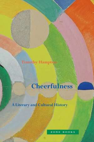 Cheerfulness – A Literary and Cultural History de Timothy Hampton