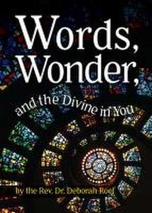 Words, Wonder, and the Divine in You de Deborah Roof