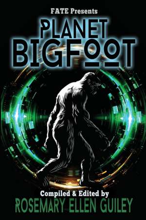 Planet Bigfoot de Rosemary Ellen Guiley