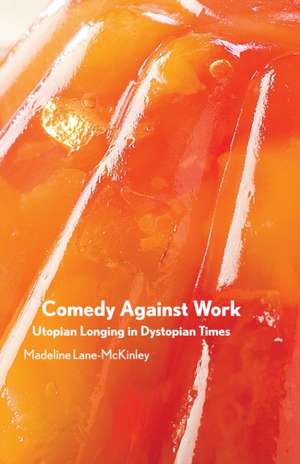 Comedy Against Work de Madeline Lane-McKinley