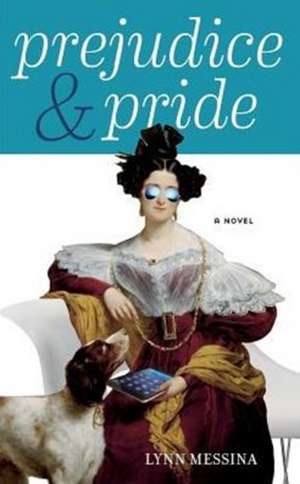 Prejudice & Pride de Lynn Messina