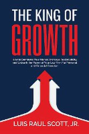 The King of Growth de Luis R Scott