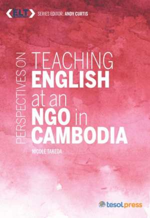 Perspectives on Teaching English at an NGO in Cambodia de Nicole Takeda