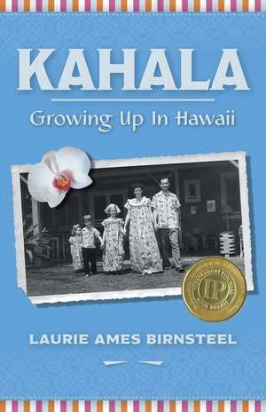 Kahala: Growing Up In Hawaii de Laurie Ames Birnsteel