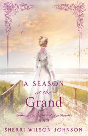 A Season at the Grand de Sherri Wilson Johnson