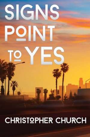 Signs Point to Yes de Christopher Church