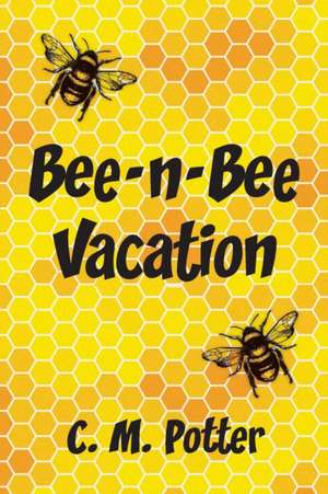 Bee-n-Bee Vacation de C. M. Potter