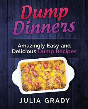 Dump Dinners de Julia Grady