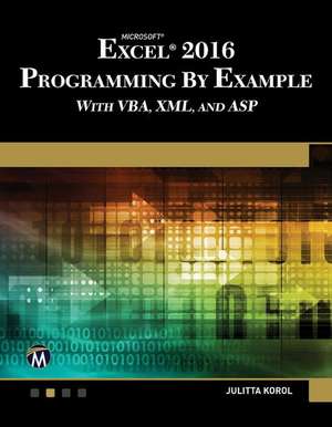 Microsoft Excel 2016 Programming by Example de Julitta Korol