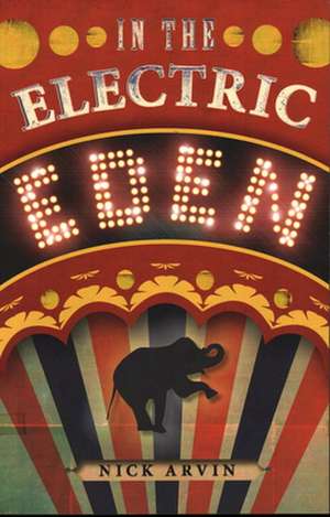 In the Electric Eden: Stories de Nick Arvin