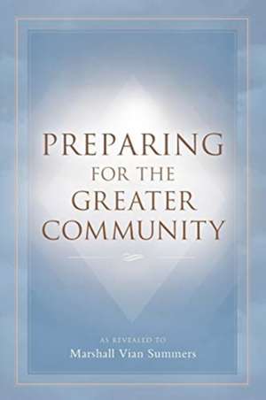 Preparing for the Greater Community de Marshall Vian Summers