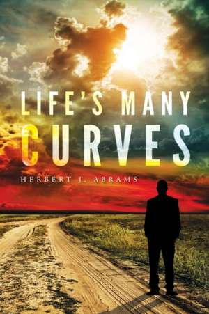 Life's Many Curves de Herbert J Abrams