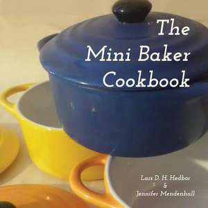 The Mini Baker Cookbook de Lars D. H. Hedbor