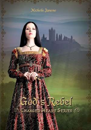 God's Rebel de Michelle Janene