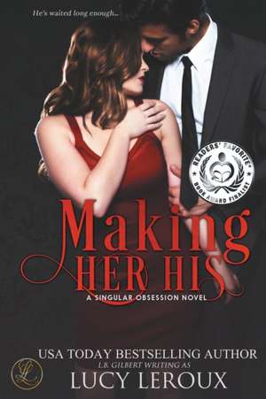 Making Her His: A Singular Obsession Book One de Lucy Leroux