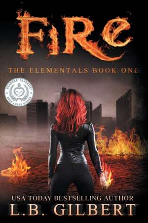 Fire: The Elementals Book One de L. B. Gilbert