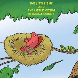 The Little Bird and The Little Worm de Russell Noheltyr