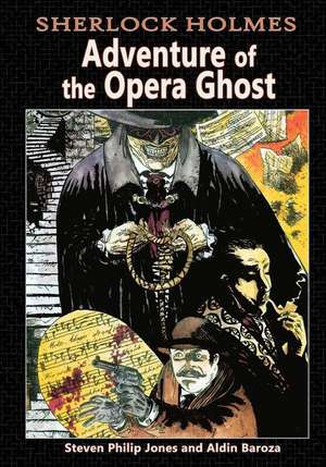 Sherlock Holmes: Adventure of the Opera Ghost de Steven Philip Jones