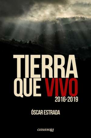 Tierra que vivo (2016-2019) de Oscar Estrada