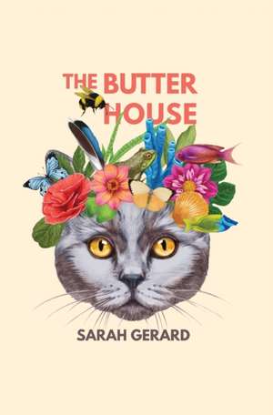 The Butter House de Sarah Gerard