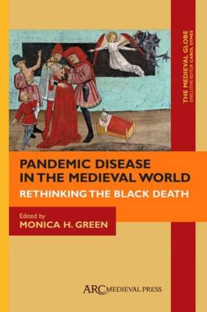 Pandemic Disease in the Medieval World – Rethinking the Black Death de Monica H. Symes