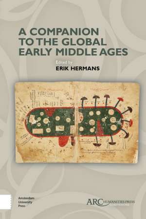 A Companion to the Global Early Middle Ages de Erik Hermans