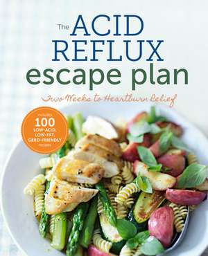 The Acid Reflux Escape Plan: Two Weeks to Heartburn Relief de Sonoma Press