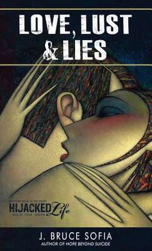 Love, Lust & Lies de J. Bruce Sofia