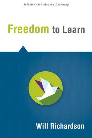 Freedom to Learn de Will Richardson