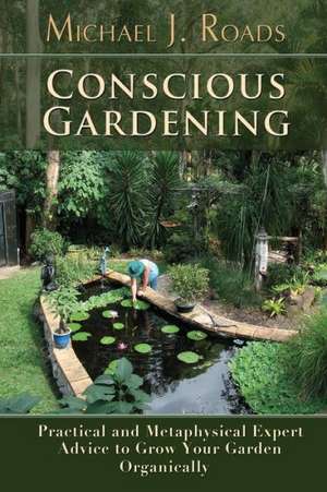 Conscious Gardening de Michael J. Roads